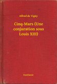 Cinq-Mars (Une conjuration sous Louis XIII) (eBook, ePUB)