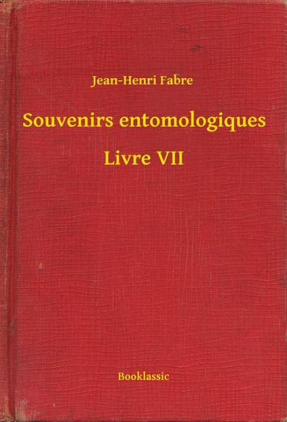 Souvenirs entomologiques - Livre VII (eBook, ePUB)