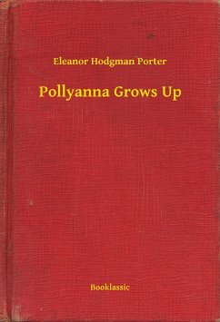 Pollyanna Grows Up (eBook, ePUB) - Porter, Eleanor Hodgman