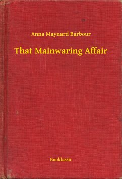 That Mainwaring Affair (eBook, ePUB) - Barbour, Anna Maynard