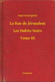 La Rue de Jérusalem - Les Habits Noirs - Tome III (eBook, ePUB)