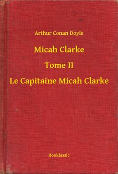 Micah Clarke - Tome II - Le Capitaine Micah Clarke (eBook, ePUB) - Doyle, Arthur Conan