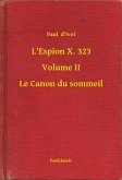 L'Espion X. 323 - Volume II - Le Canon du sommeil (eBook, ePUB)