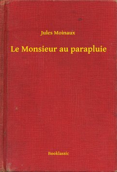 Le Monsieur au parapluie (eBook, ePUB) - Moinaux, Jules