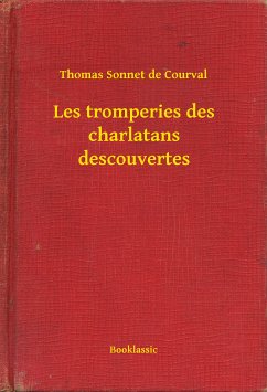 Les tromperies des charlatans descouvertes (eBook, ePUB) - Courval, Thomas Sonnet de