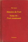 Histoire de l'Art - Tome III : l'Art renaissant (eBook, ePUB)