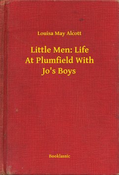 Little Men: Life At Plumfield With Jo's Boys (eBook, ePUB) - Alcott, Louisa May