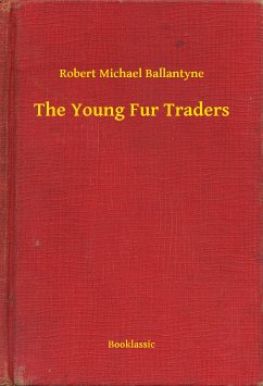 The Young Fur Traders (eBook, ePUB) - Ballantyne, Robert Michael