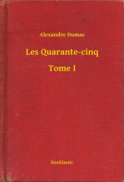 Les Quarante-cinq - Tome I (eBook, ePUB) - Dumas, Alexandre