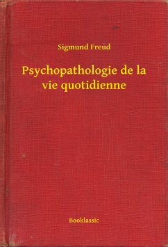 Psychopathologie de la vie quotidienne (eBook, ePUB) - Freud, Sigmund