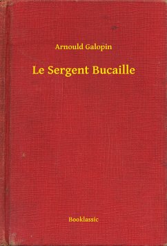 Le Sergent Bucaille (eBook, ePUB) - Galopin, Arnould