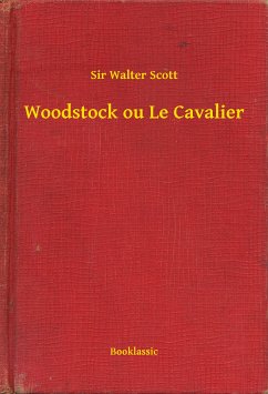 Woodstock ou Le Cavalier (eBook, ePUB) - Scott, Sir Walter