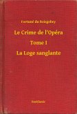 Le Crime de l'Opéra - Tome I - La Loge sanglante (eBook, ePUB)