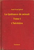 La Quittance de minuit - Tome I - L&quote;héritiere (eBook, ePUB)