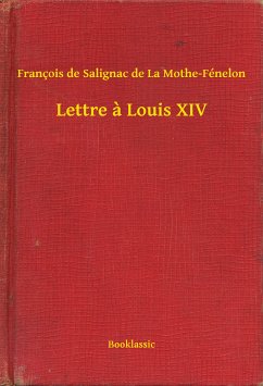 Lettre a Louis XIV (eBook, ePUB) - Mothe-Fénelon, François de Salignac de La