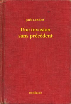 Une invasion sans précédent (eBook, ePUB) - London, Jack