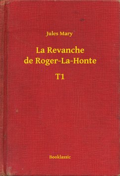 La Revanche de Roger-La-Honte - T1 (eBook, ePUB) - Mary, Jules