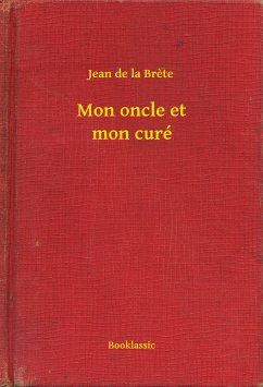 Mon oncle et mon curé (eBook, ePUB) - Brete, Jean De La