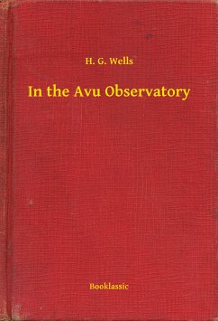 In the Avu Observatory (eBook, ePUB) - Wells, H. G.