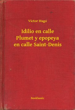 Idilio en calle Plumet y epopeya en calle Saint-Denis (eBook, ePUB) - Hugo, Victor