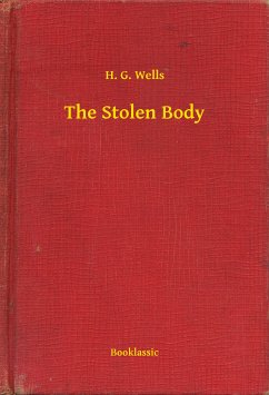 The Stolen Body (eBook, ePUB) - Wells, H. G.