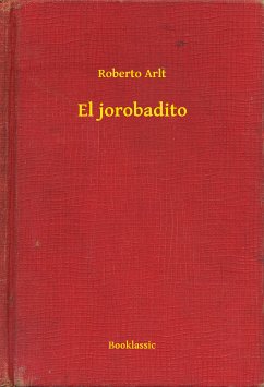 El jorobadito (eBook, ePUB) - Arlt, Roberto