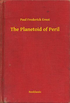 The Planetoid of Peril (eBook, ePUB) - Ernst, Paul Frederick