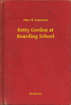 Betty Gordon at Boarding School (eBook, ePUB) - Emerson, Alice B.