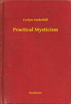 Practical Mysticism (eBook, ePUB) - Underhill, Evelyn