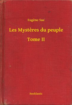 Les Mystères du peuple - Tome II (eBook, ePUB) - Sue, Eugène