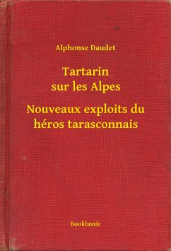 Tartarin sur les Alpes - Nouveaux exploits du héros tarasconnais (eBook, ePUB) - Daudet, Alphonse