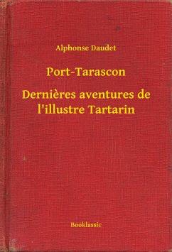 Port-Tarascon - Dernieres aventures de l'illustre Tartarin (eBook, ePUB) - Daudet, Alphonse