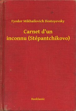 Carnet d'un inconnu (Stépantchikovo) (eBook, ePUB) - Dostoyevsky, Fyodor Mikhailovich