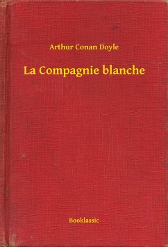 La Compagnie blanche (eBook, ePUB) - Doyle, Arthur Conan