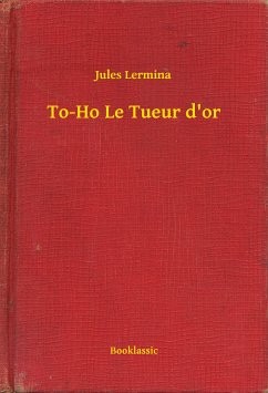 To-Ho Le Tueur d'or (eBook, ePUB) - Lermina, Jules