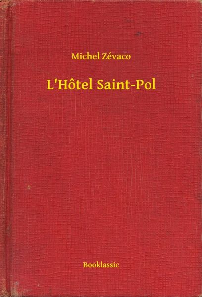 L'Hôtel Saint-Pol (eBook, ePUB) L'Hôtel Saint-Pol (eBook, ePUB)