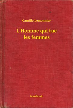 L'Homme qui tue les femmes (eBook, ePUB) - Lemonnier, Camille