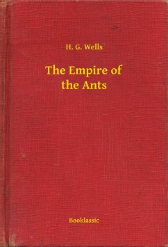 The Empire of the Ants (eBook, ePUB) - Wells, H. G.