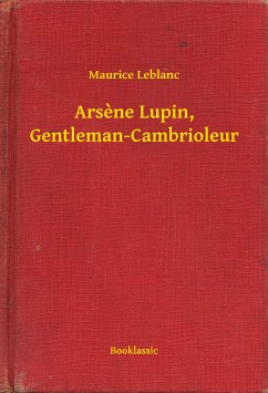 Arsene Lupin, Gentleman-Cambrioleur (eBook, ePUB) - Leblanc, Maurice