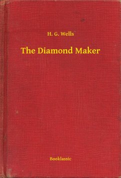The Diamond Maker (eBook, ePUB) - Wells, H. G.