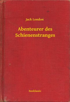 Abenteurer des Schienenstranges (eBook, ePUB) - London, Jack