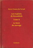 Les Exploits de Rocambole - Tome II - La Mort du sauvage (eBook, ePUB)