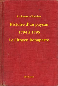 Histoire d'un paysan - 1794 à 1795 - Le Citoyen Bonaparte (eBook, ePUB) - Erckmann-Chatrian