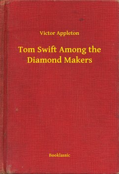 Tom Swift Among the Diamond Makers (eBook, ePUB) - Appleton, Victor