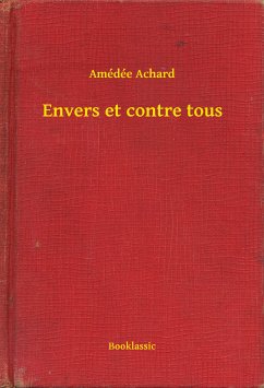 Envers et contre tous (eBook, ePUB) - Achard, Amédée