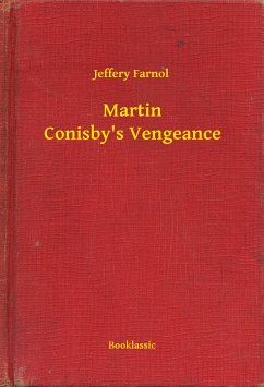 Martin Conisby's Vengeance (eBook, ePUB) - Farnol, Jeffery