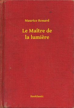 Le Maître de la lumière (eBook, ePUB) - Renard, Maurice