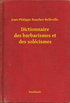 Dictionnaire des barbarismes et des solécismes (eBook, ePUB) - Boucher-Belleville, Jean-Philippe