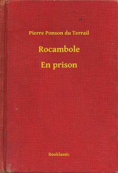 Rocambole - En prison (eBook, ePUB) - Terrail, Pierre Ponson du