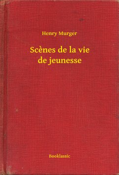 Scenes de la vie de jeunesse (eBook, ePUB) - Murger, Henry